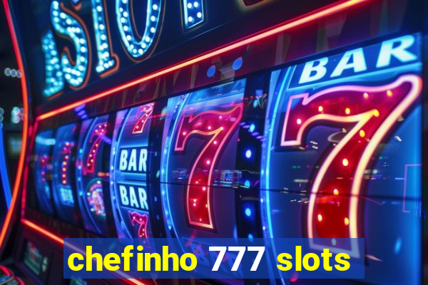 chefinho 777 slots